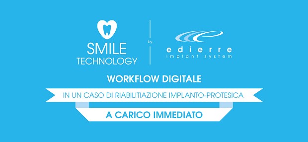 WORKFLOW DIGITALE IN UN CASO DI RIABILITIAZIONE IMPLANTO-PROTESICA A CARICO IMMEDIATO